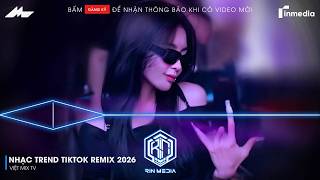TOP NHẠC REMIX 2026 HOT TIKTOK | NONSTOP VIỆT MIX 2026 BASS CỰC MẠNH | NHẠC TRẺ REMIX HAY NHẤT 2026