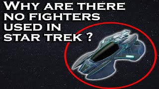 Why are there no Fighters used in Star Trek? | Star Trek