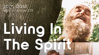 Ram Dass on  Living in the Spirit - Here and Now Podcast Ep. 273