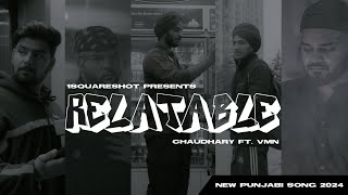 RELATABLE | Chaudhary ft. Vmn | Parry Singh | Mukul Reru | 1squareshot | New Punjabi Song 2024