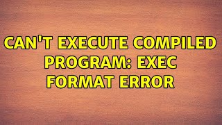 Ubuntu: Can't execute compiled program: Exec format error