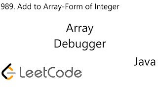 LeetCode 989 | Add to Array-Form of Integer | Array | Debugger | Java