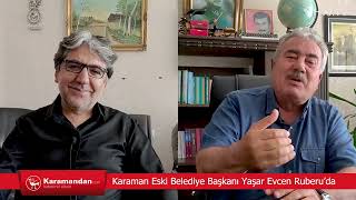 Karaman Eski Belediye Başkanı Yaşar Evcen Ruberu’da