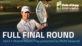 Full Final Round | 2023 T-Mobile Match Play presented by MGM Rewards