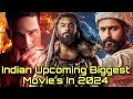 Biggest Upcoming Indian Films of 2024 || Top Upcoming Indian Movies || 2024 Indian Movies ||