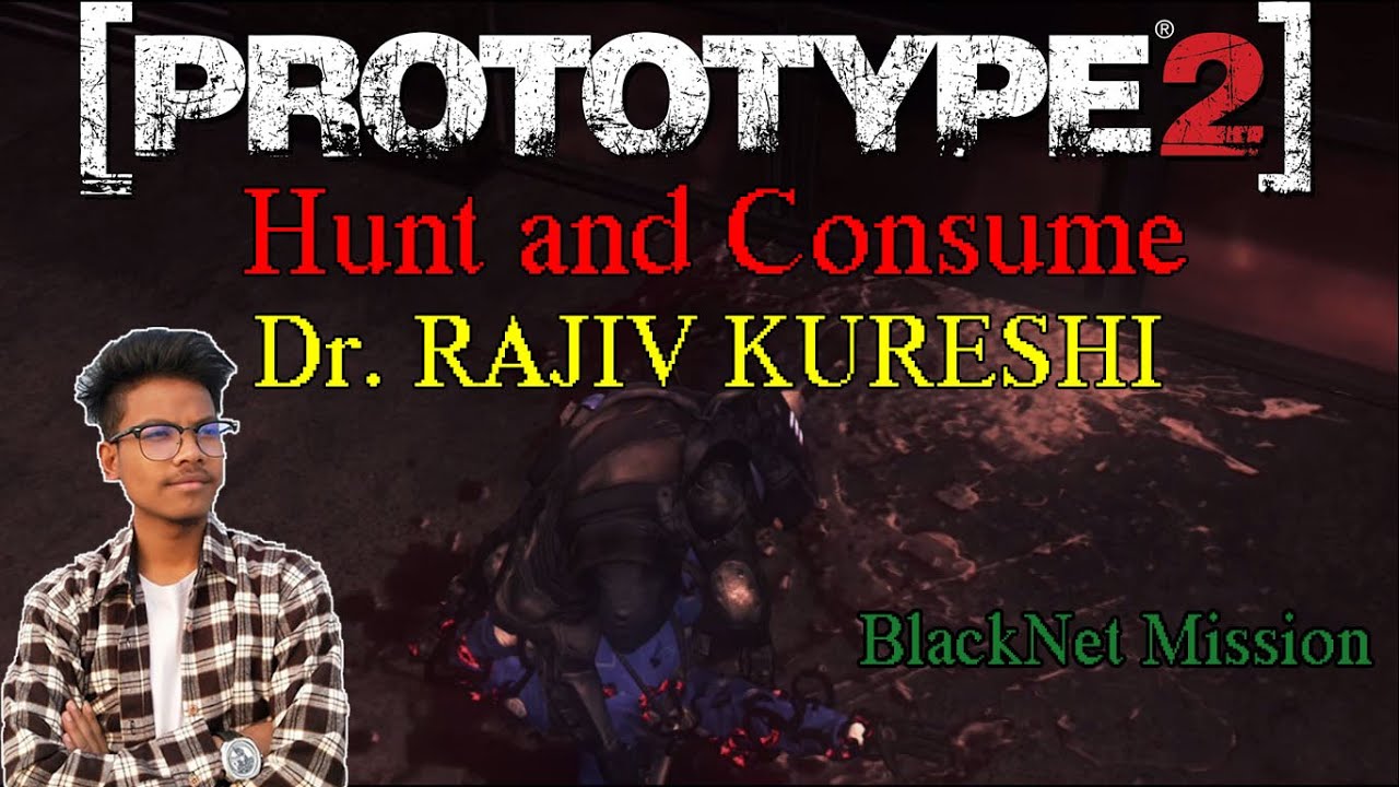 Prototype 2 | Hunt And Consume Dr. Rajiv Kureshi | BlackNet - YouTube