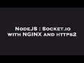 NodeJS : Socket.io with NGINX and https2