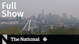CBC News: The National | Alberta wildfire smoke, Greenbelt scandal, Granfluencers