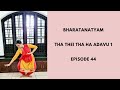 Bharatanatyam Basics: Tha Thai Tha Ha Adavu 1: Episode 44