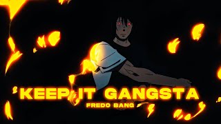 KEEP IT GANGSTA (AMV/Flow Edit)