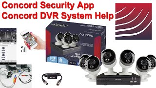 Concord security app and Concord 8 channel 4K DVR package basic help