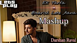New song #darshanraval ek tarfa X baarish lete aana mashup