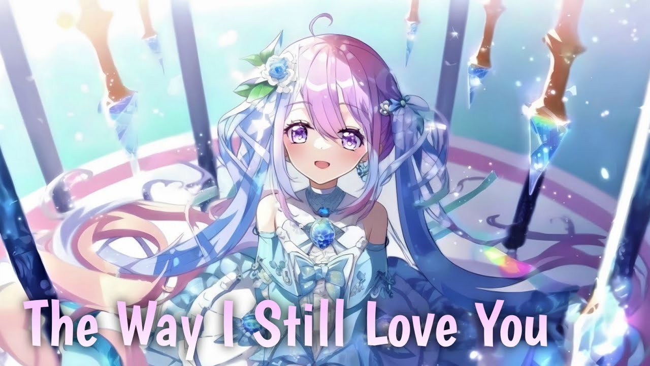 『Nightcore』The Way I Still Love You 《hattie Cover》 - YouTube