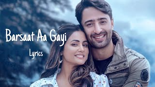 Barsaat Aa Gayi (Lyrics) Javed-Mohsin| Shreya Ghoshal,Stebin Ben | Hina Khan, Shaheer Sheikh|Kunaal
