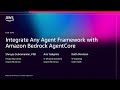 AWS re:Invent 2025 - Integrate any agent framework with Amazon Bedrock AgentCore (AIM396)
