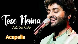 Arijit Singh - Tose Naina (Acapella) |  without music Vocals Only #acapella #song #treanding
