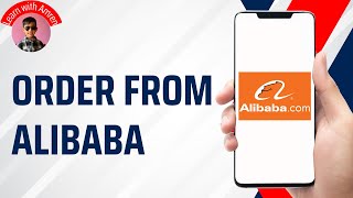 How to Order from Alibaba | How to Use Alibaba App