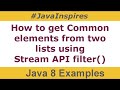 How to get Common elements from two lists using  Stream API filter | Java Inspires