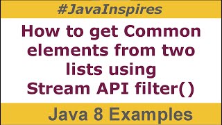 How to get Common elements from two lists using Stream API filter | Java Inspires