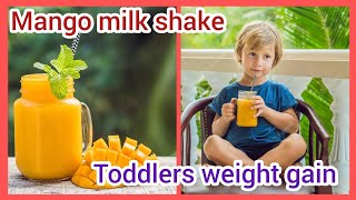mango milk shake recipe for toddlers and baby /best weight gain snacks for 1+year baby