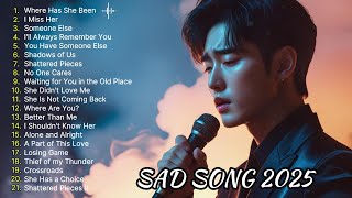 Sad Song 2025 - Sad Love Album | Relaxing song | English Sad Songs