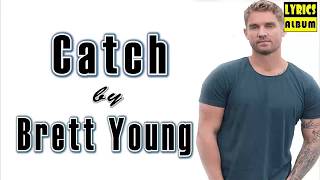 Catch - Brett Young - Lyrics Video