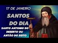 santos do dia 17 1 santo antonio do deserto ou antão do egito