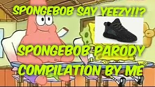 Yooo Yeezy Gua Udah Siap Bro - Spongebob Parody