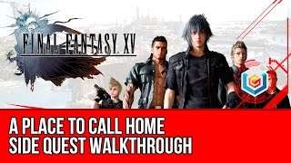 Final Fantasy XV Walkthrough - A Place to Call Home Side Quest Guide/Gameplay/Let's Play