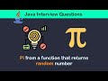 Find the value of Pi from a function that generates random Number | Java Interview Questions