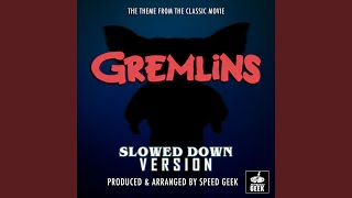 Gremlins Main Theme (From "Gremlins") (Slowed Down Version)