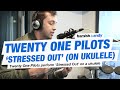 Twenty One Pilots - Stressed Out (Ukulele Version)