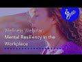 Mental Resiliency in the Workplace | Wellness Webinar