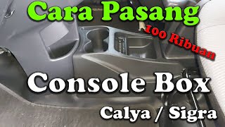 Cara Pasang Console Box Calya / Sigra💥 | Modifikasi Keren Untuk Mobil🔥