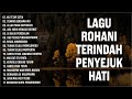 Lagu Rohani Penyejuk Hati 2024 Memberikan Kelegaan - Lagu Rohani Terbaik 2024 Paling Menyentuh Hati