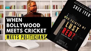 Sree Iyer on how his new book rips away the band-aid that binds Bollywood, Cricket, and Politicians