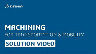 Machining Software for Transportation - DELMIA