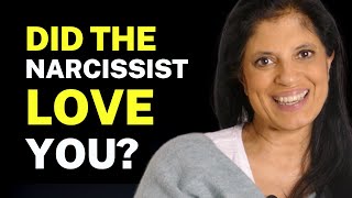 Did the narcissist really LOVE you?
