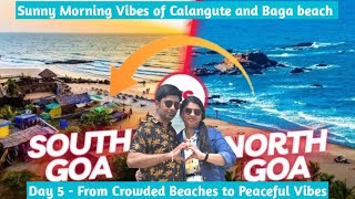 Exploring Goa Day 5-Calangute \u0026 Baga Beach🌊 in Daylight-North Goa to South Goa🏖️-Ultimate Transition