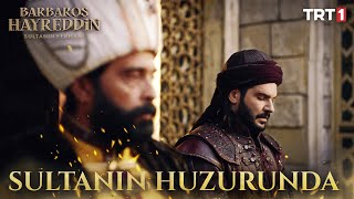 Barbaros Hayreddin, Sultanın Huzurunda - Barbaros Hayreddin: Sultanın Fermanı 1. Bölüm