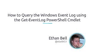 How To Query The Windows Event Log Using The Get-Eventlog PowerShell Cmdlet