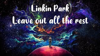Linkin Park/Leave Out All The Rest/Lyrics
