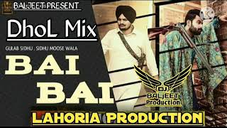 Bai Bai (22 22) Dhol Mix Song Gullab Sidhu Ft Sidhu Moose Wala Ft Lahoria Production latest Punjabi
