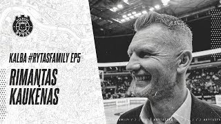 Kalba #RytasFamily EP5: Rimantas Kaukėnas