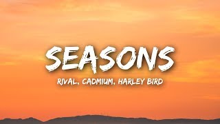 Rival & Cadmium - Seasons (Lyrics / Lyrics ) ft. Harley Bird