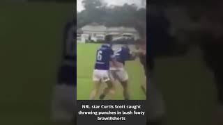 NRL star Curtis Scott caught throwing punches in bush footy brawl #shorts