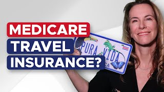 Does Medicare Provide International Travel Insurance?