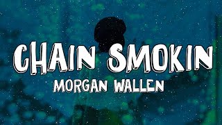 Morgan Wallen - Chain Smokin (Lyrics)