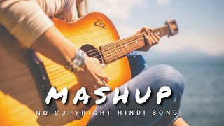 Arijit Singh - Mushup | No Copyright Song Hindi Ncs Hindi Song   New No Copyright Music #nocopyright