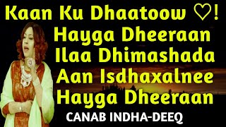 Kaan ku dhaatoow | Dheefta Caashaqa | Canab indho | kan ku dhaartow ha iga dheeran | Hayga dheeraan